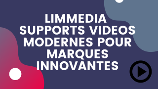 Limmedia : Supports vidéos modernes pour marques innovantes - Limmedia