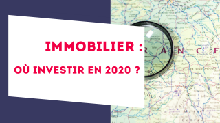 Immobilier : Où investir en 2020 ? - Limmedia